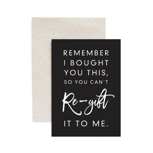 Seriously Greeting Card  |  Can't Re-gift