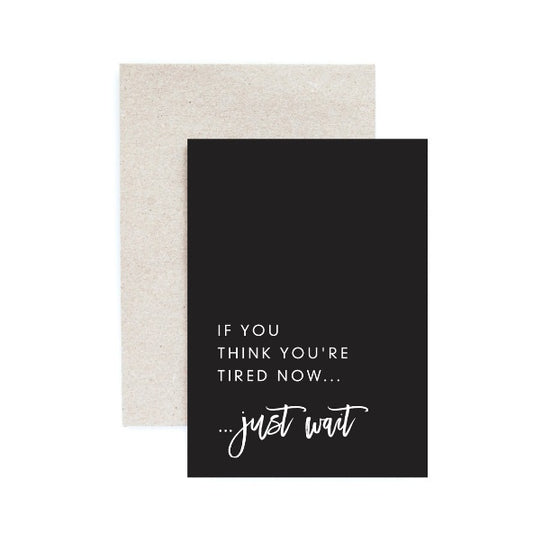 Seriously Greeting Card  |  Think You're Tired